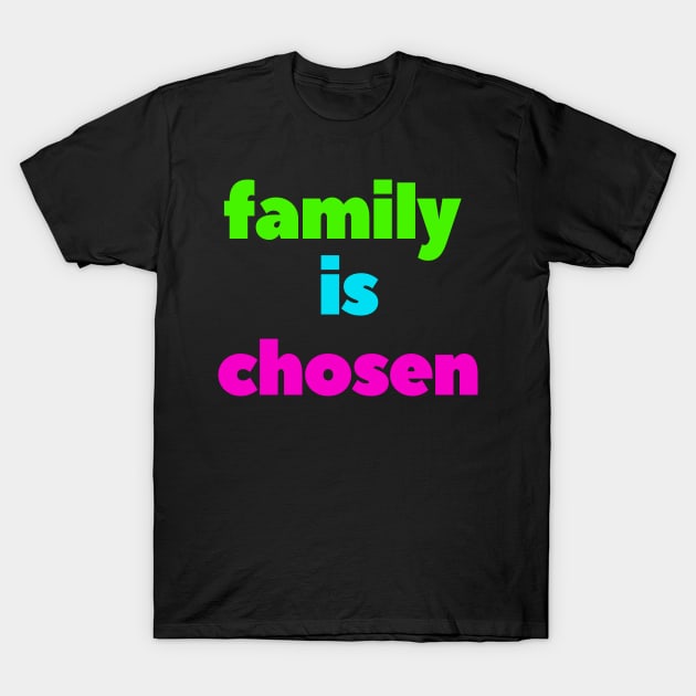 Family is chosen T-Shirt by owlfork